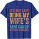 It's Not Easy Being My Wife's Arm Candy Here I Am Nailing it T-Shirt - T-Shirt | Royal