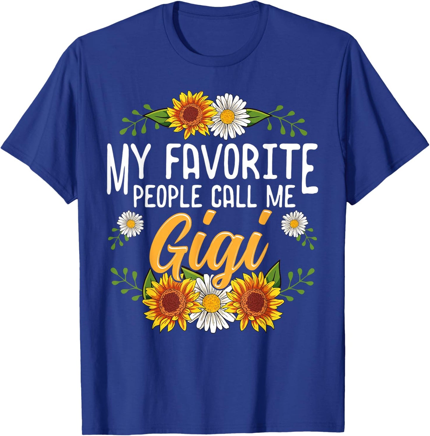 My Favorite People Call Me Gigi Shirt Mothers Day Gifts T-Shirt - T-Shirt | Royal