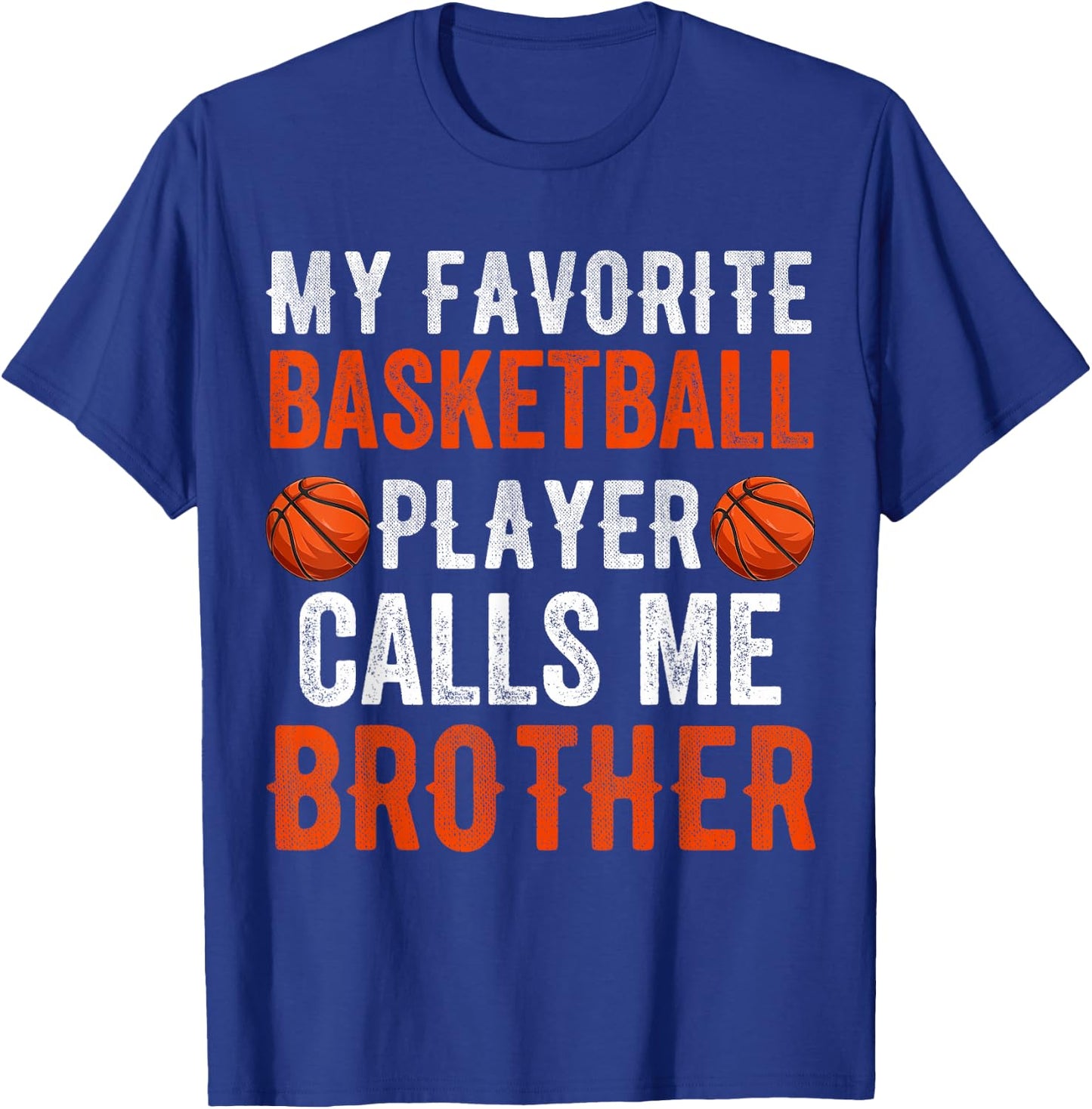 My Favorite Basketball Player Calls Me Brother Funny Sibling T-Shirt - T-Shirt | Royal