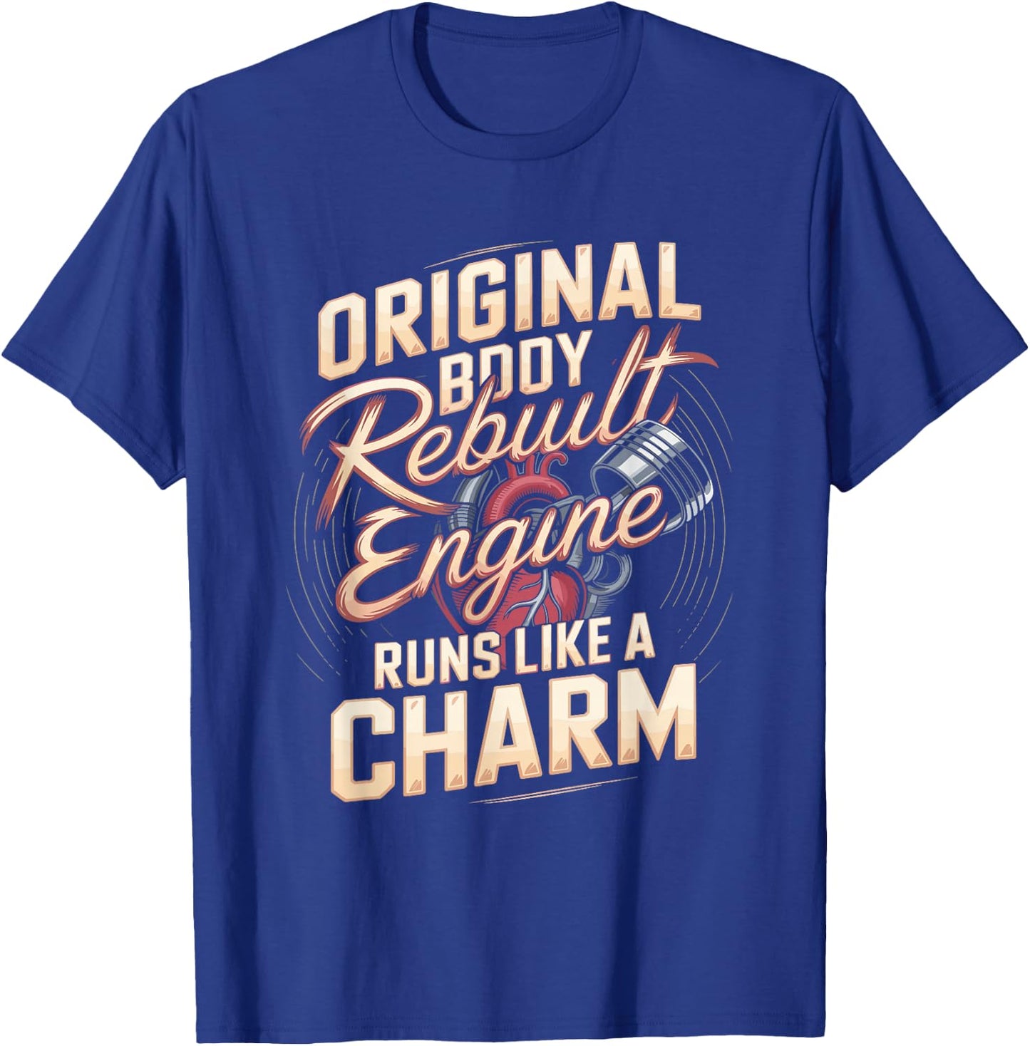 Heart Transplant Body Rebuilt Engine Runs Like A Charm T-Shirt - T-Shirt | Royal