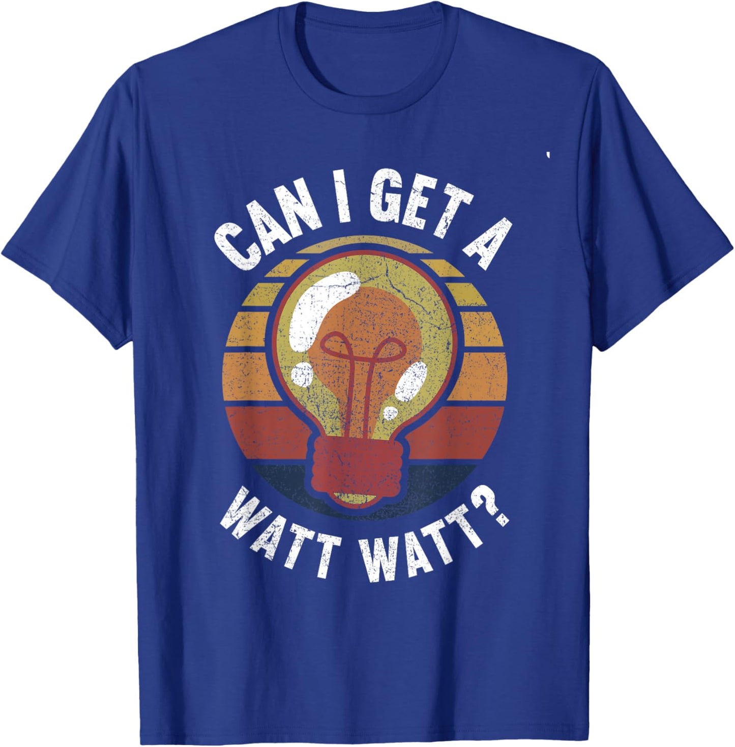 Can I Get A Watt Watt Light Bulb Electrician T-Shirt - T-Shirt | Royal