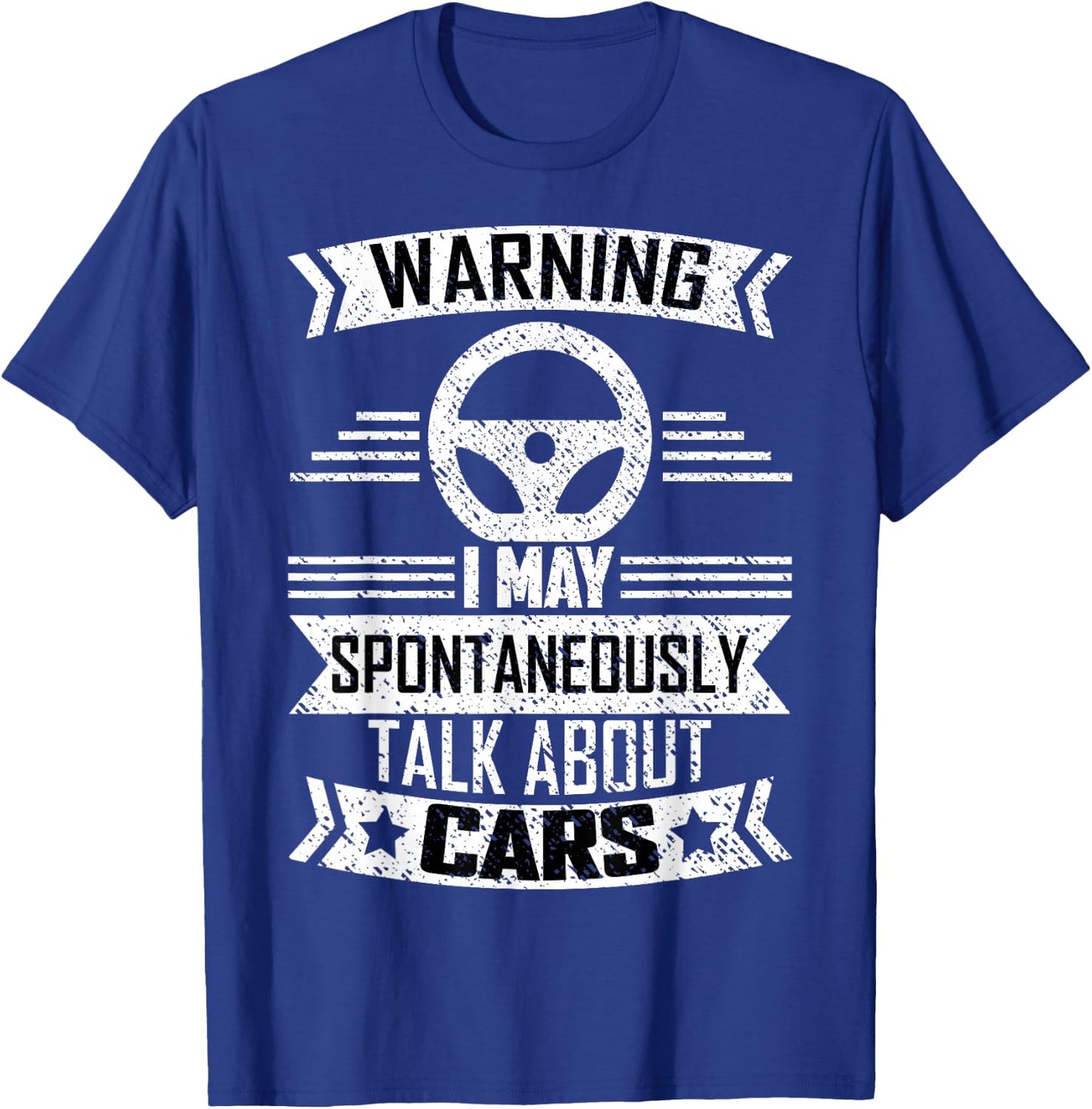 Warning I May Spontaneously Talk About Cars Car Lovers Shirt T-Shirt - T-Shirt | Royal