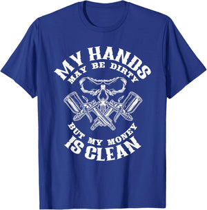 My Hands May Dirty But My Money is Clean Auto Body Painter Small T-Shirt - T-Shirt | Royal