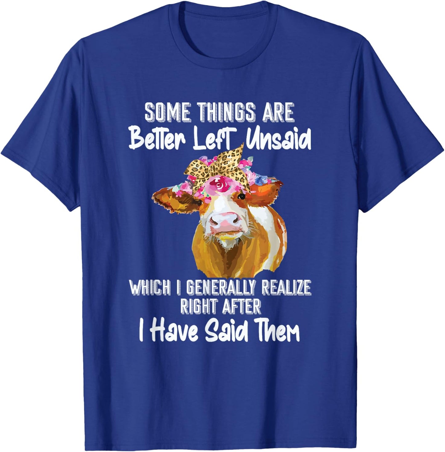 Some Things Are Better Left Unsaid! Funny Sarcastic Heifer T-Shirt - T-Shirt | Royal