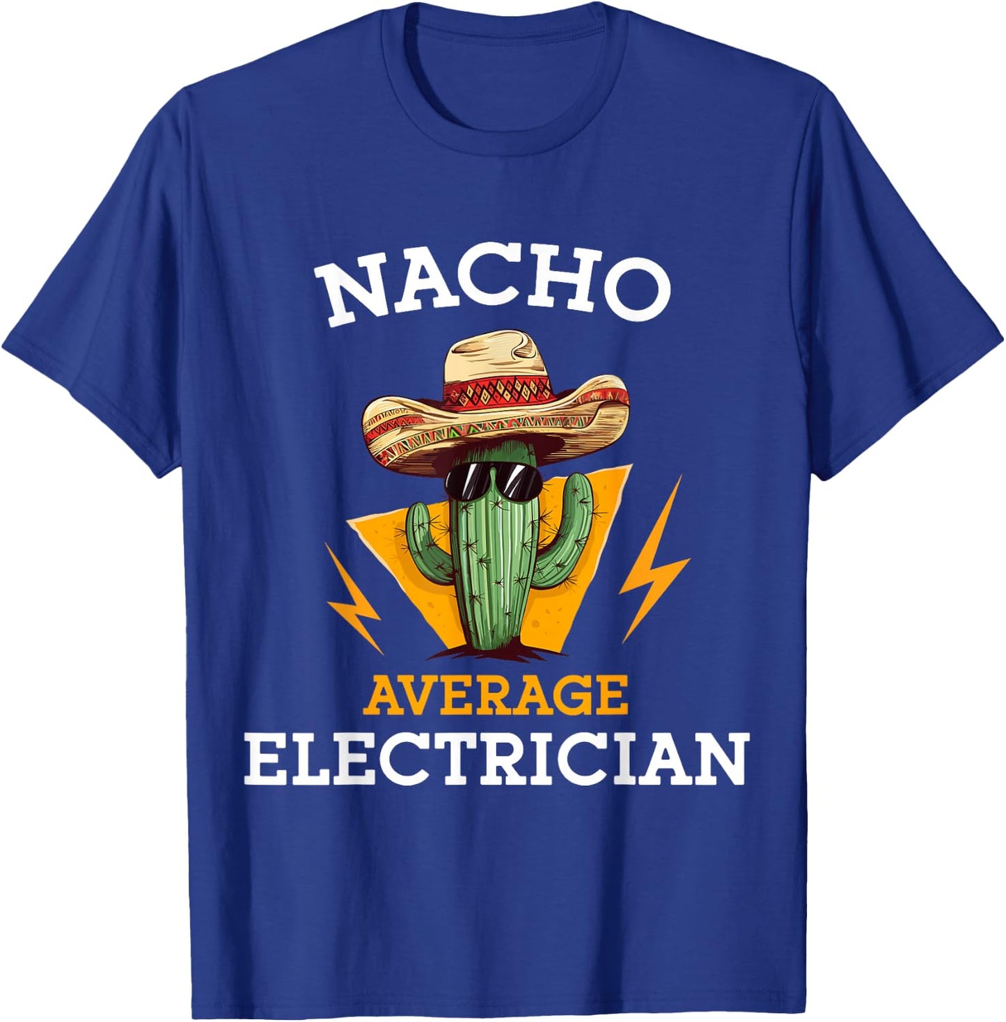 Nacho Average Electrician Funny Electrical Worker Joke T-Shirt - T-Shirt | Royal