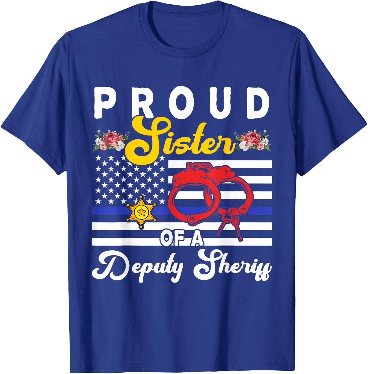 Sister Of A Deputy Sheriff Cute Flowers Proud Police Officer T-Shirt - T-Shirt | Royal