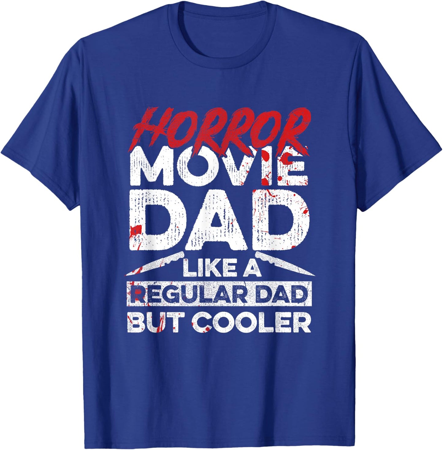 Halloween Horror Movie Quote for Your Horror Movie Dad T-Shirt - T-Shirt | Royal