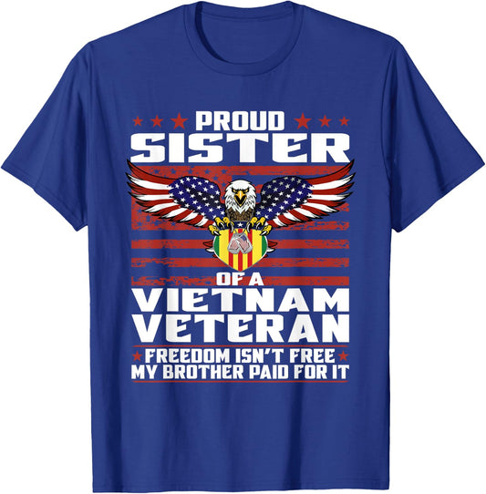 Freedom Isn't Free - Proud Sister Of A Vietnam Veteran Gift T-Shirt - T-Shirt | Royal