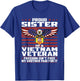 Freedom Isn't Free - Proud Sister Of A Vietnam Veteran Gift T-Shirt - T-Shirt | Royal