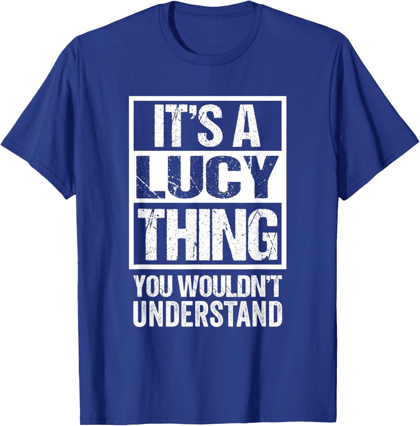 It's A Lucy Thing You Wouldn't Understand T-Shirt - T-Shirt | Royal
