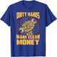 Mechanic Car Guy Dirty Hands Make Clean Money T-Shirt - T-Shirt | Royal