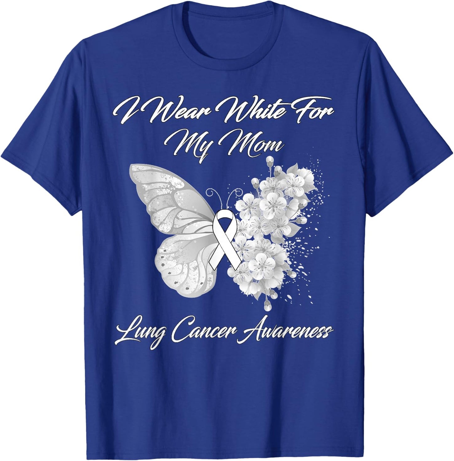 Butterfly I Wear White For My Mom Lung Cancer Awareness T-Shirt - T-Shirt | Royal