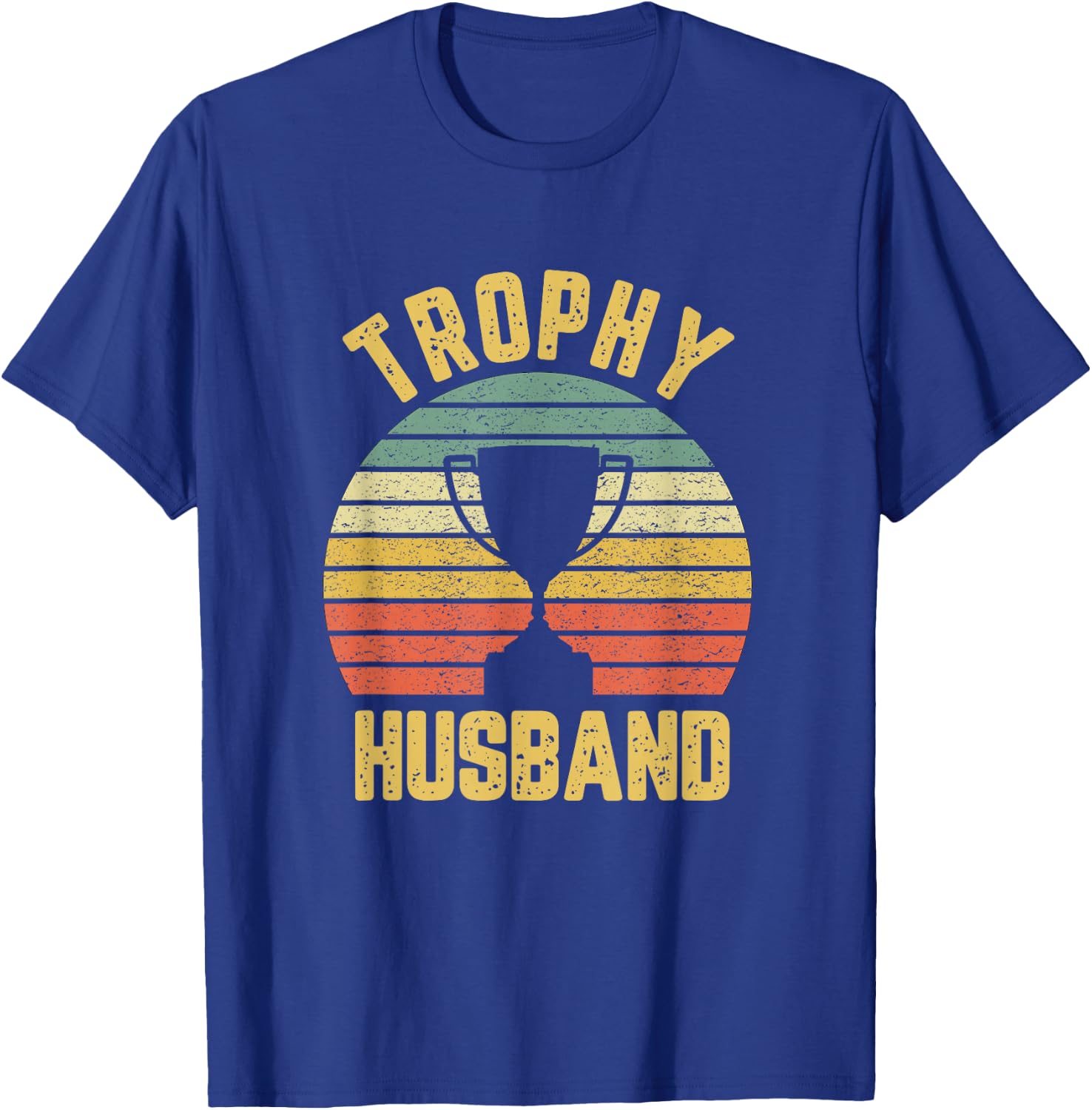 Trophy Husband Funny for Cool Father or Dad T-Shirt - T-Shirt | Royal