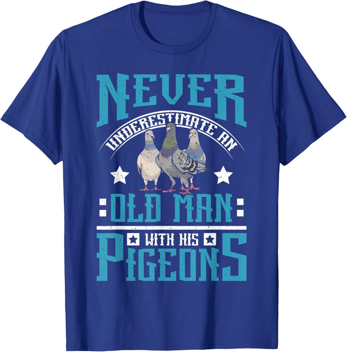 Never underestimate an old man with his pigeons T-Shirt - T-Shirt | Royal