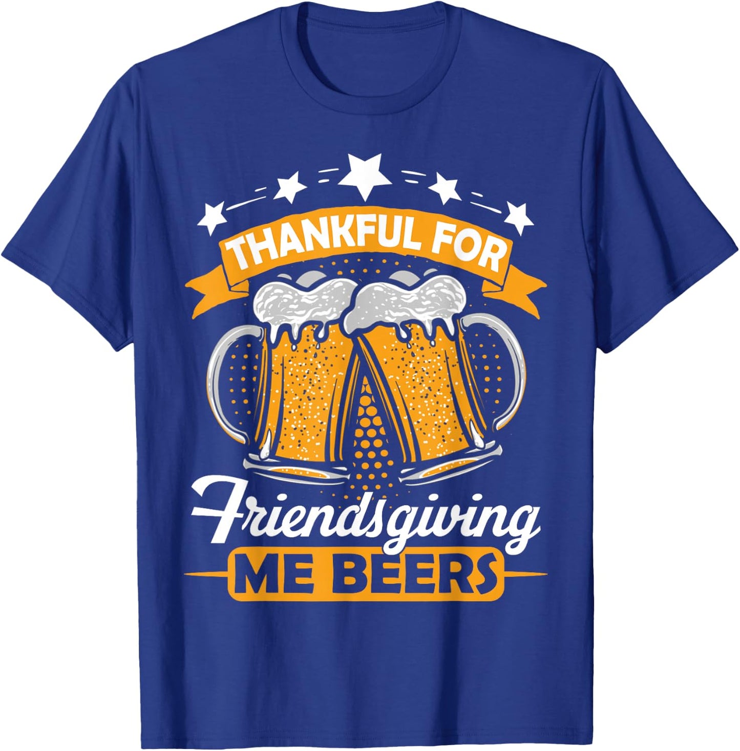 Thankful For Friendsgiving Me Beers Shirt Funny Thanksgiving T-Shirt - T-Shirt | Royal