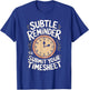 Subtle Reminder To Submit Your Timesheet T-Shirt - T-Shirt | Royal