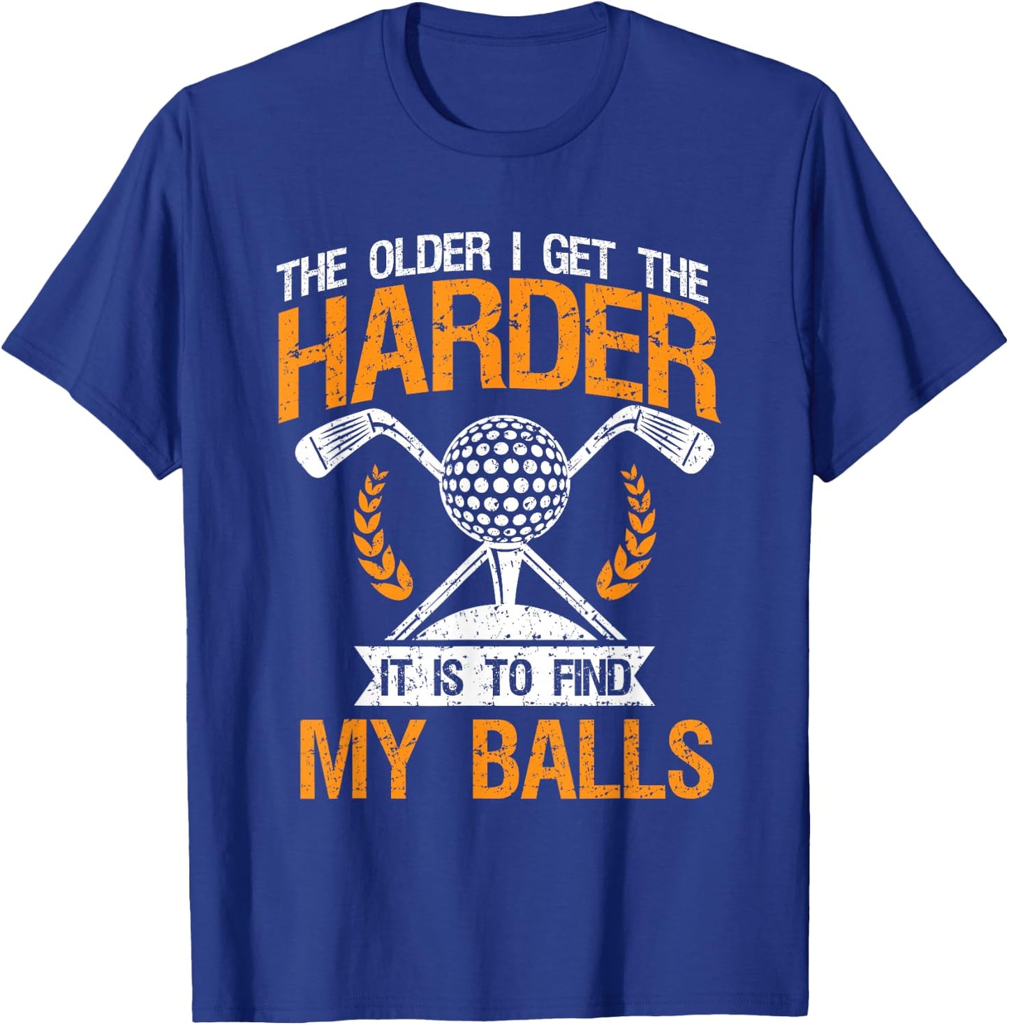 Vintage The Older I Get Harder It is to Find My Balls - Golf T-Shirt - T-Shirt | Royal