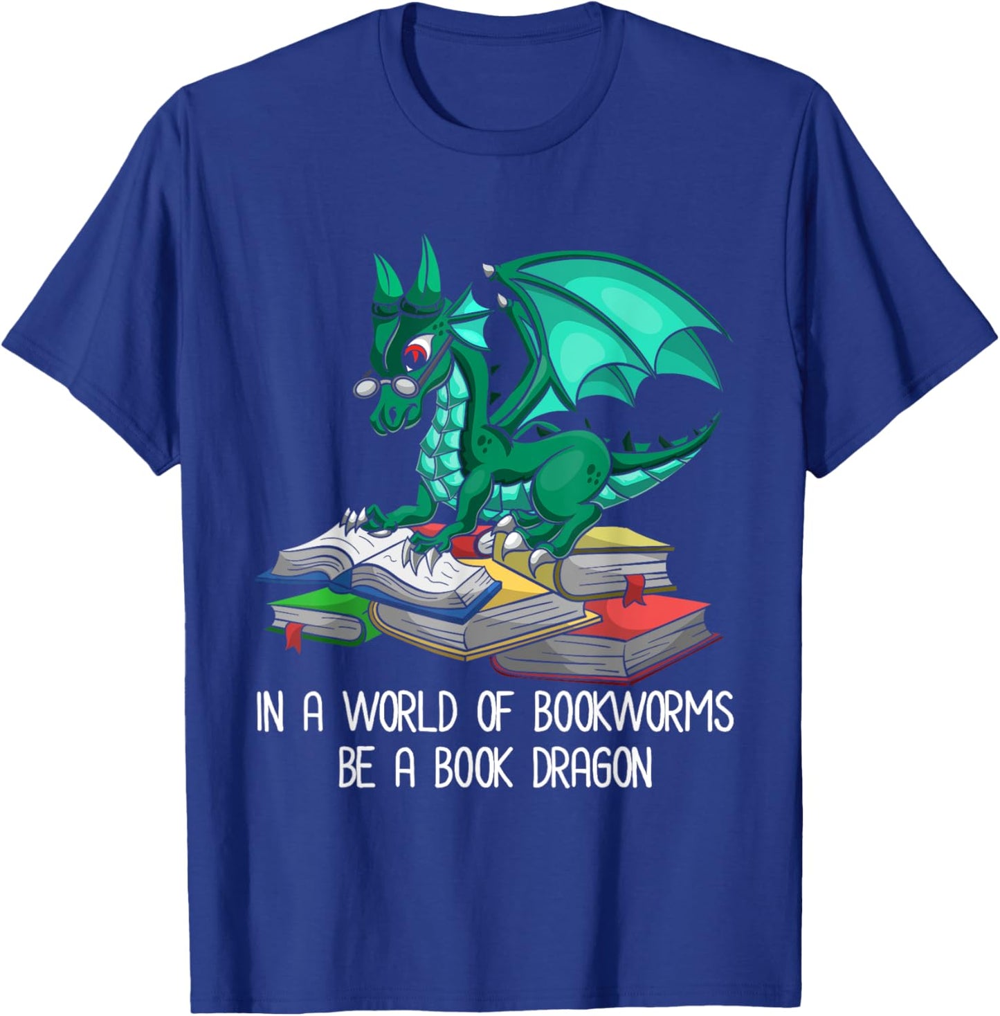 In A World Of Bookworms Be A Book Dragon T-Shirt - T-Shirt | Royal
