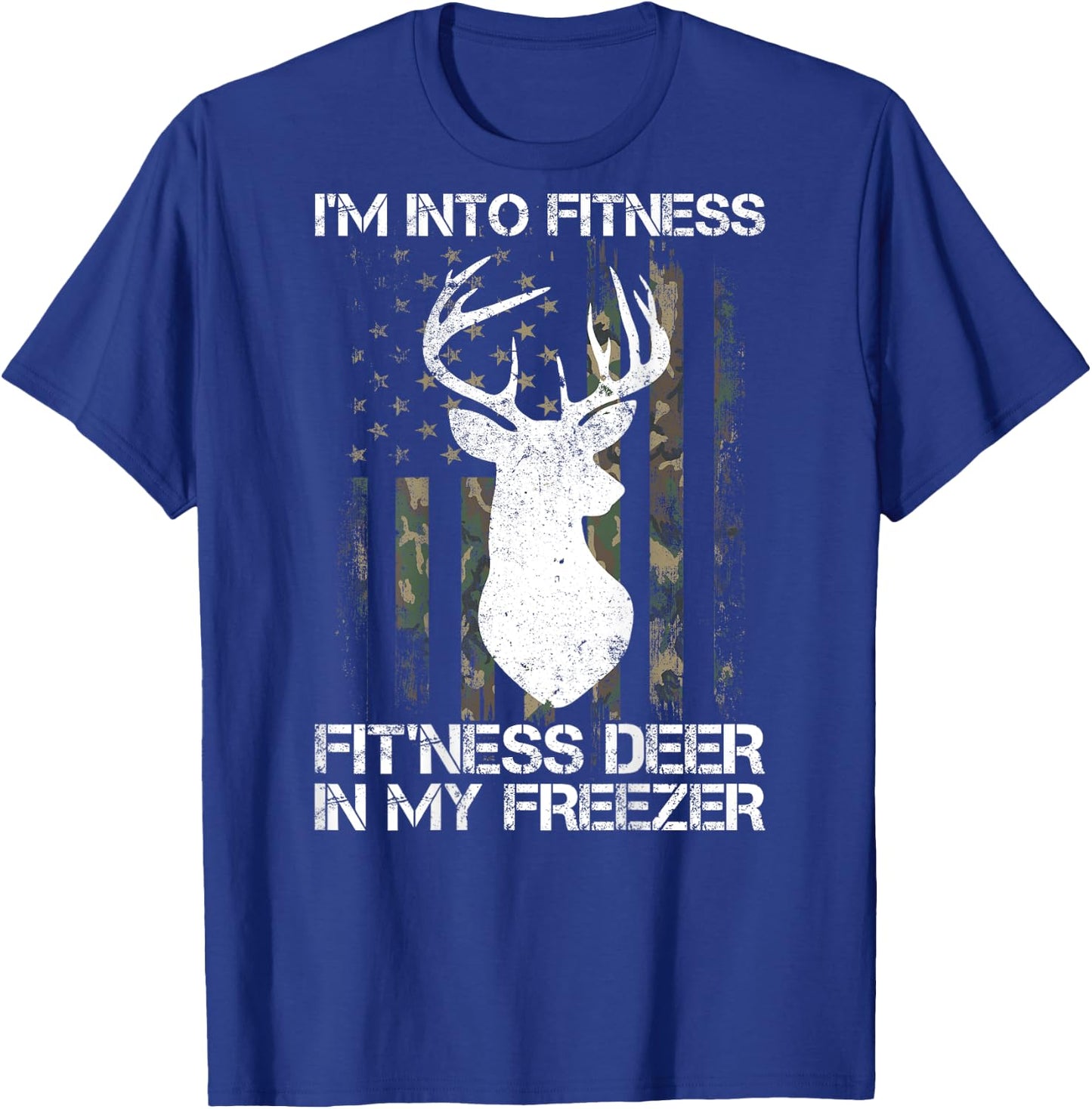 I'm Into Fitness Fit'ness Deer In My Freezer Hunter on back T-Shirt - T-Shirt | Royal