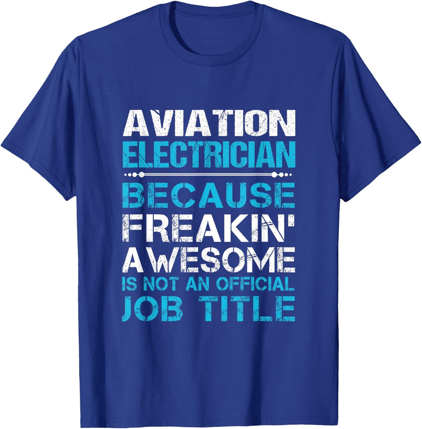 Aviation Electrician - Freaking Awesome T-Shirt - T-Shirt | Royal