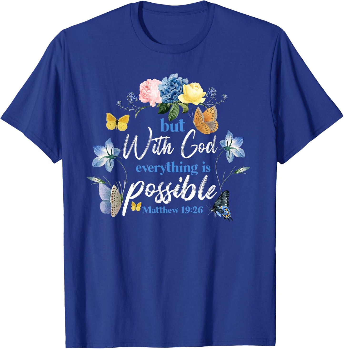 Christian Bible Verse Butterfly Rose Flower Matthew 19:26 T-Shirt - T-Shirt | Royal