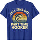 Funny Full Time Dad Part Time Hooker Funny Dirty Fishing T-Shirt - T-Shirt | Royal