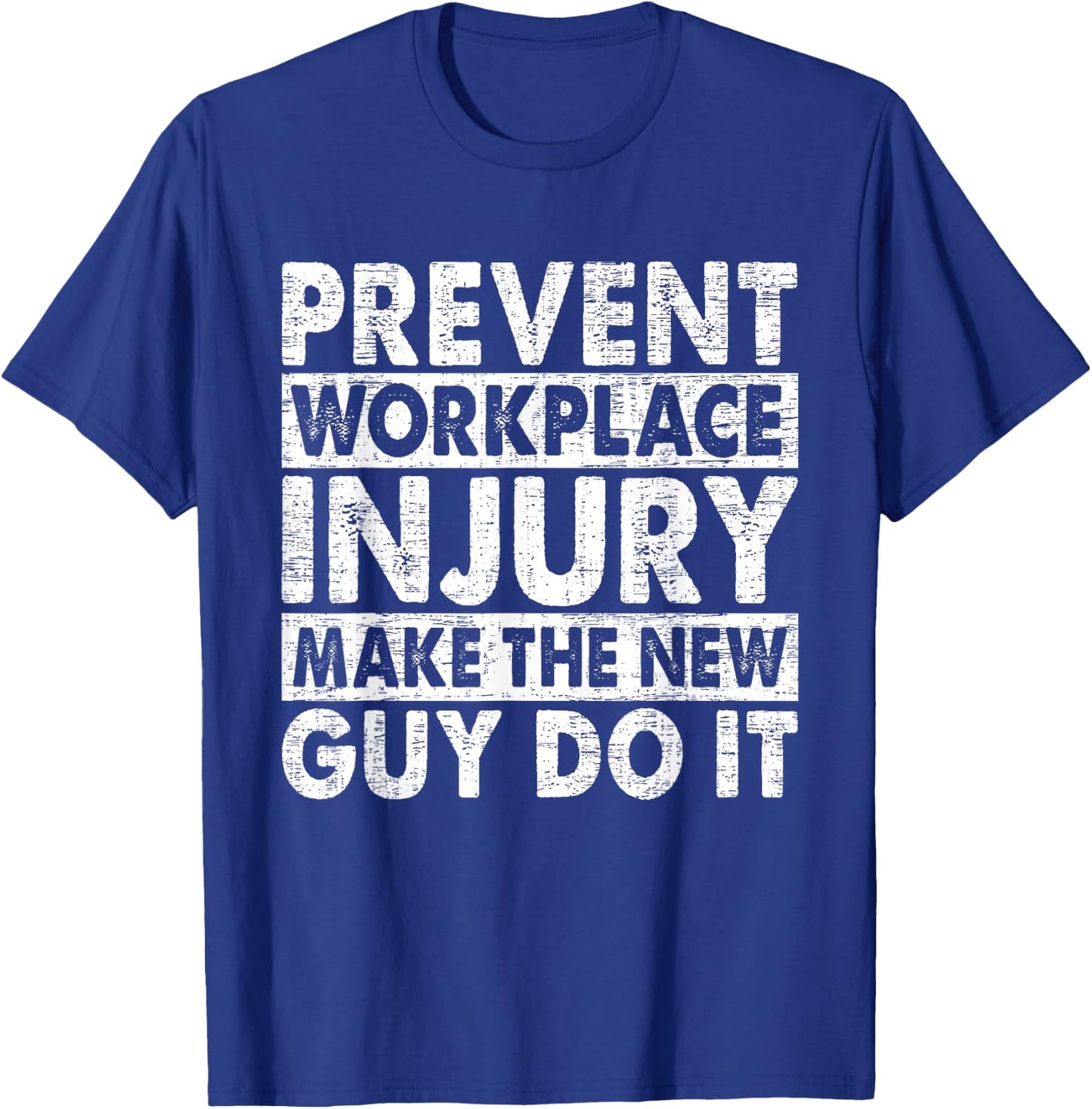 Prevent Workplace Injury Make The New Guy Do It Construction T-Shirt - T-Shirt | Royal