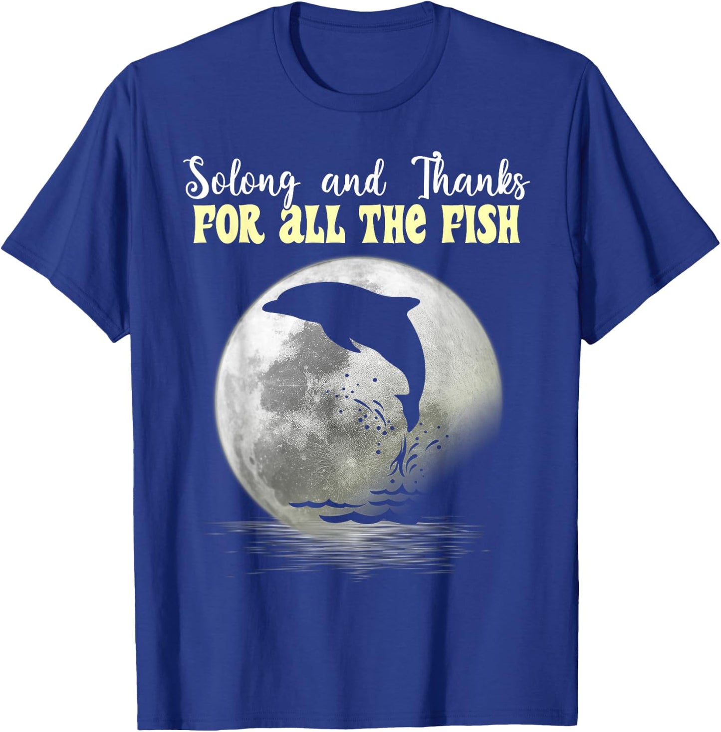 So Long And Thanks For All The Fish Dolphin Moon Fishing T-Shirt - T-Shirt | Royal
