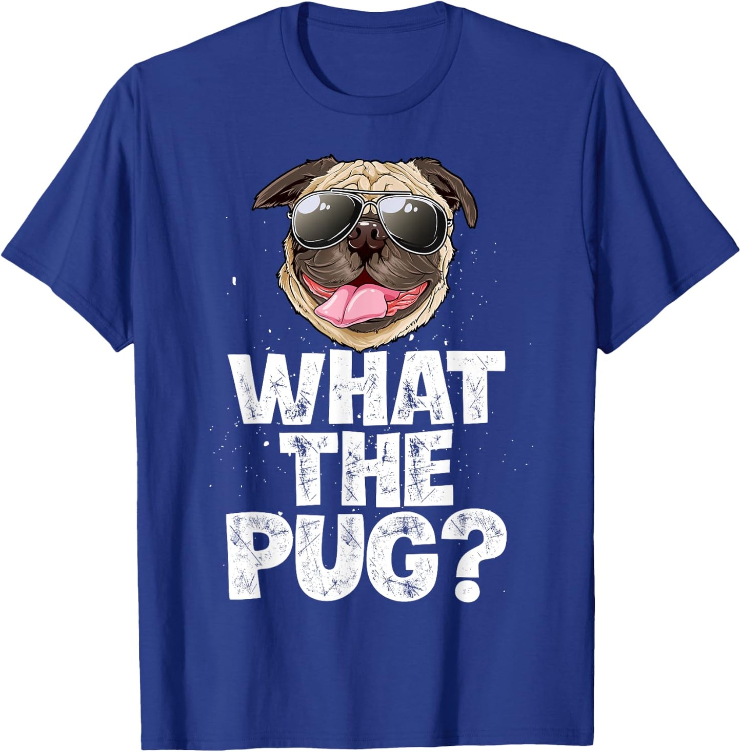 What The Pug Funny Men Women Dog Lover Pun Gifts Sunglasses T-Shirt - T-Shirt | Royal