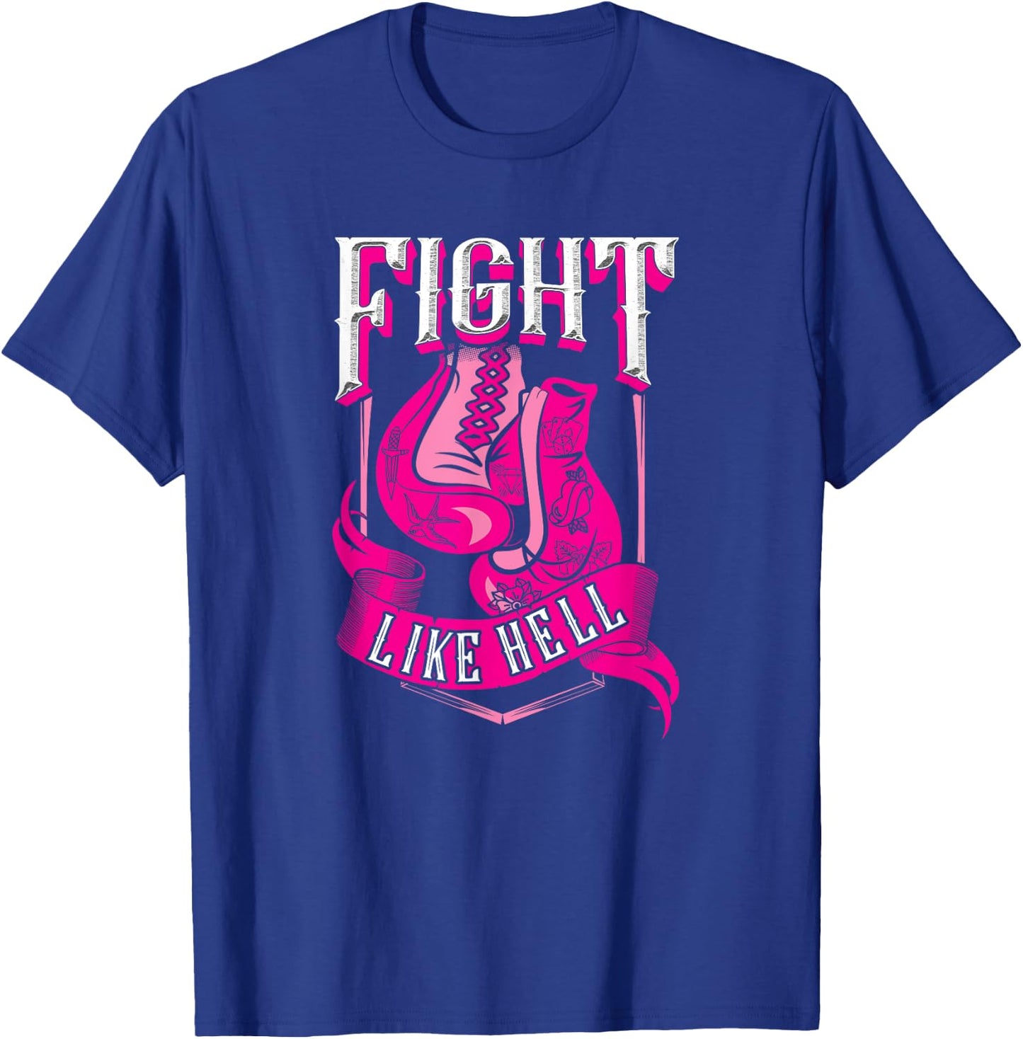 Breast Cancer Fight Like Hell Shirt Pink Survivor Fighter T-Shirt - T-Shirt | Royal