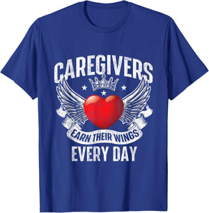 Caregivers Earn Their Wings Every Day - Nurse Caregiving T-Shirt - T-Shirt | Royal