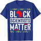 Black Month History Scientists Lovers Matter History T-Shirt - T-Shirt | Royal