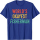 World's Okayest Fisherman Fishing Anglers Dad Vintage Retro T-Shirt - T-Shirt | Royal