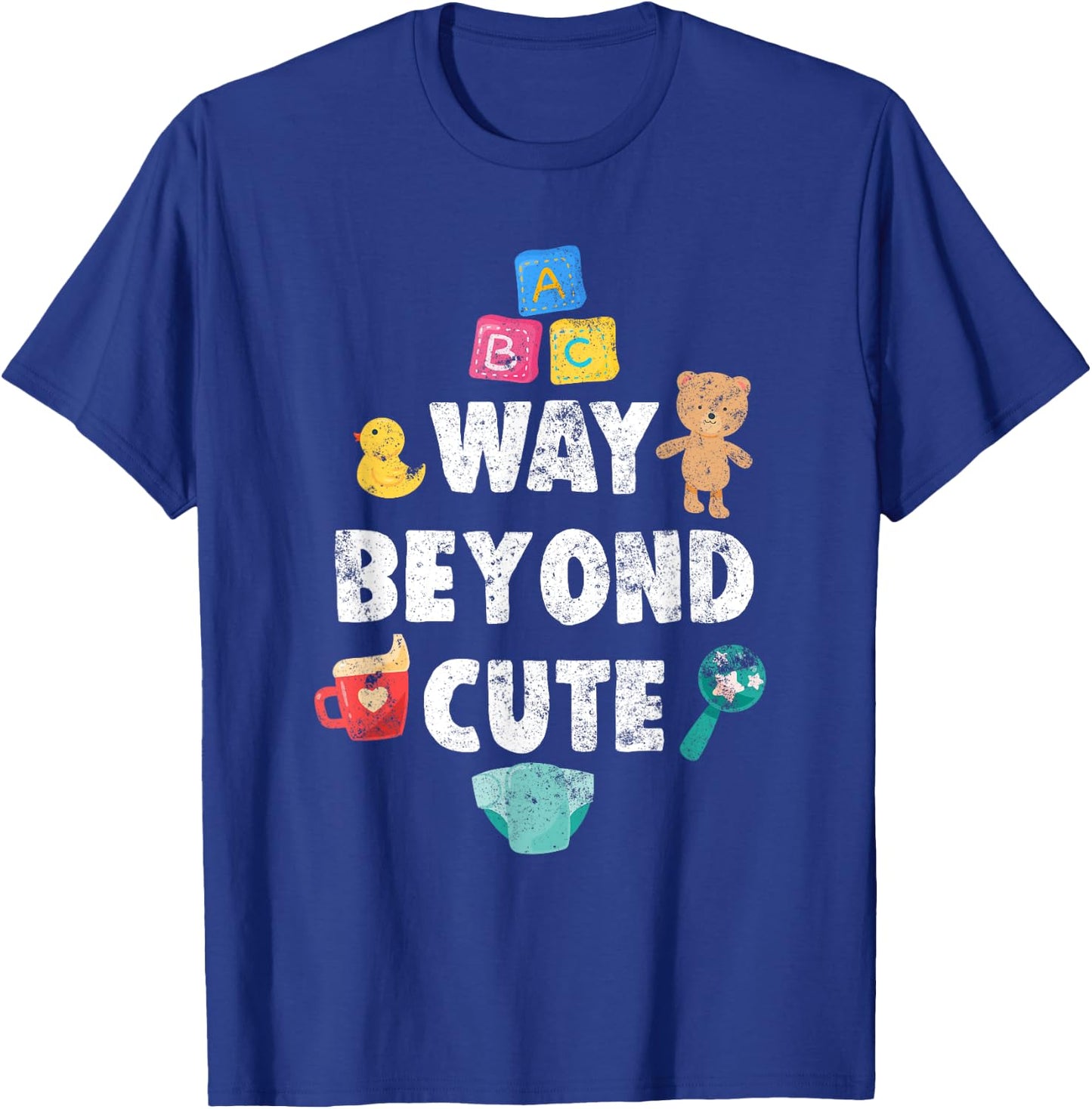 Abdl Way Beyond Cute AB/DL AgePlay CGL DDLG i Toy T-Shirt - T-Shirt | Royal