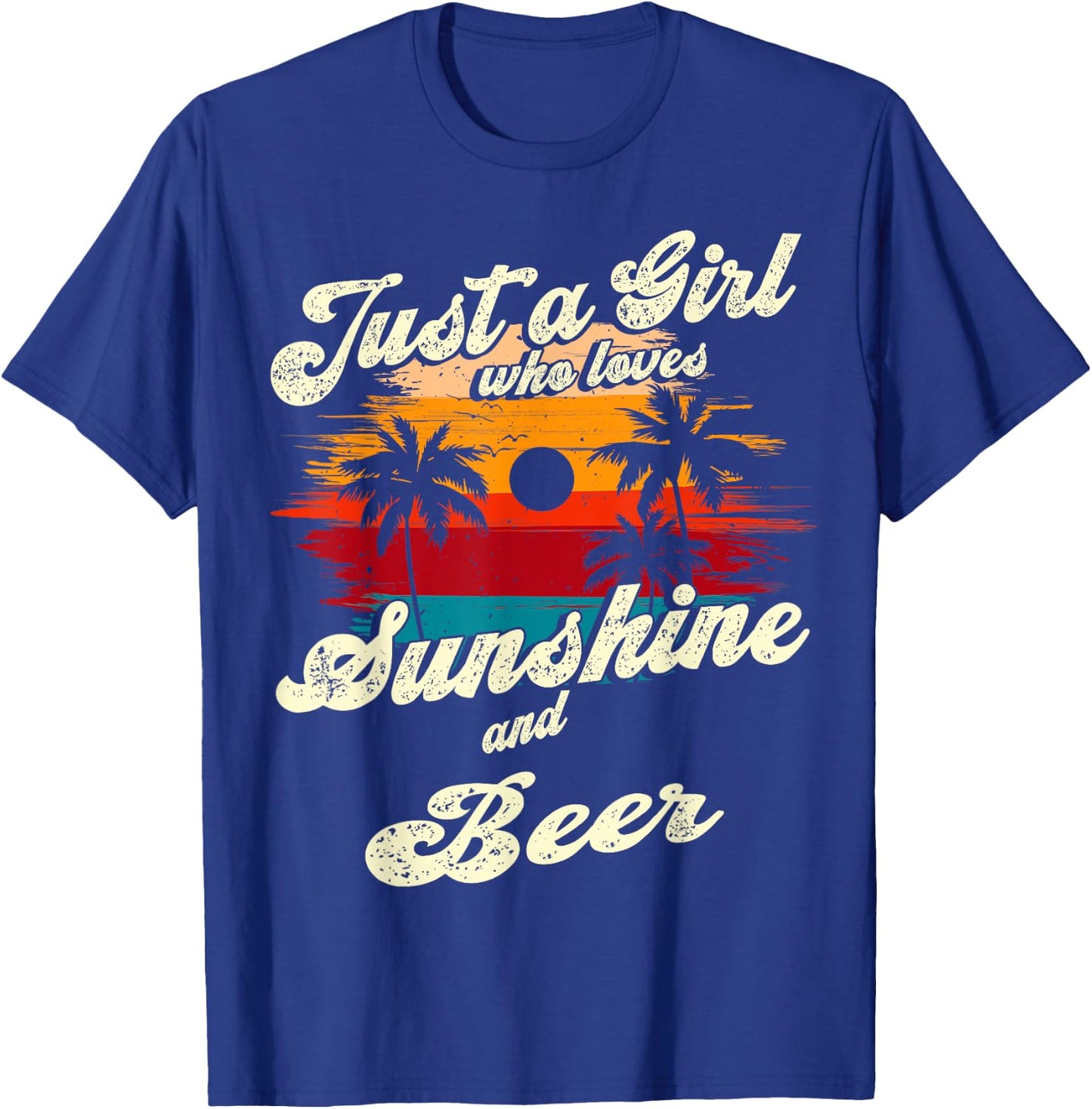 Just a Girl who loves Sunshine and Beer T-Shirt - T-Shirt | Royal