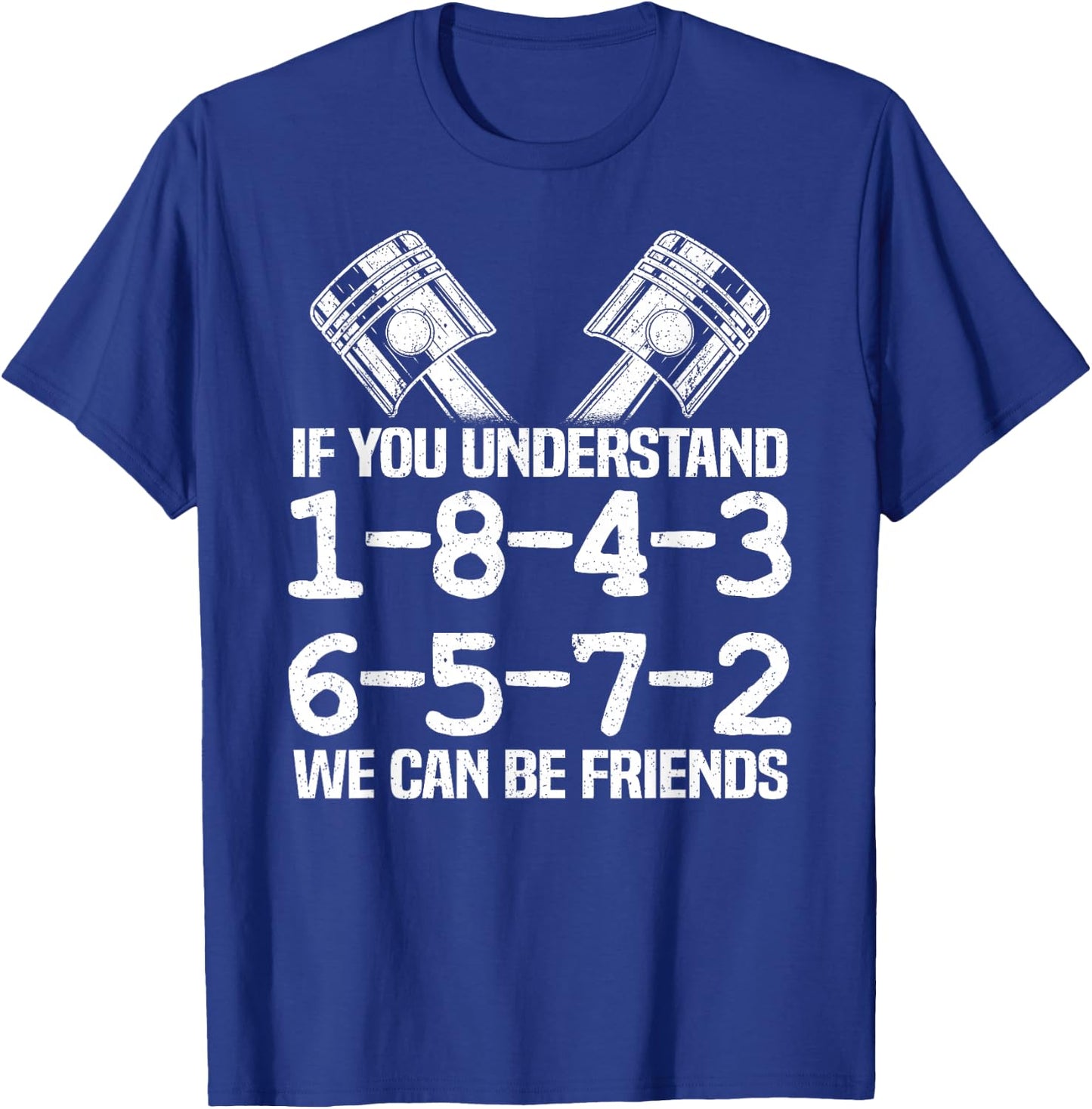 If You Understand 1-8-4-3-6-5-7-2 We Can Be Friends Garage T-Shirt - T-Shirt | Royal