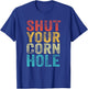 Funny Bean Bag Toss Cookout Retro Shut Your Cornhole T-Shirt - T-Shirt | Royal