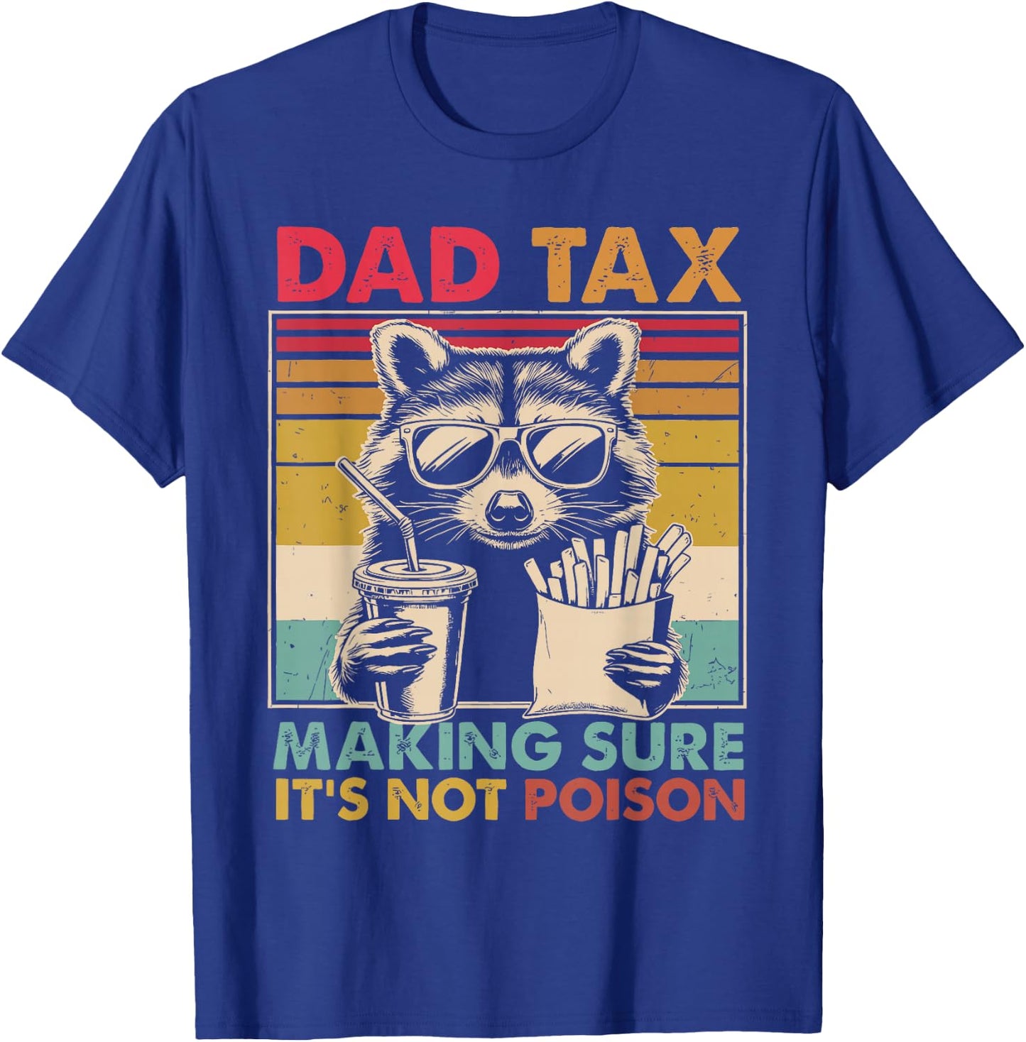 Dad Tax Making Sure It's Not Poison father's day Men T-Shirt - T-Shirt | Royal