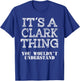 Its A Clark Thing You Wouldnt Understand Matching Family T-Shirt - T-Shirt | Royal