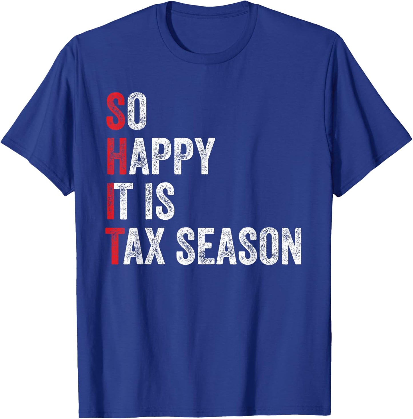 Bookkeeping Accountant Cool So Happy It is Tax Season T-Shirt - T-Shirt | Royal