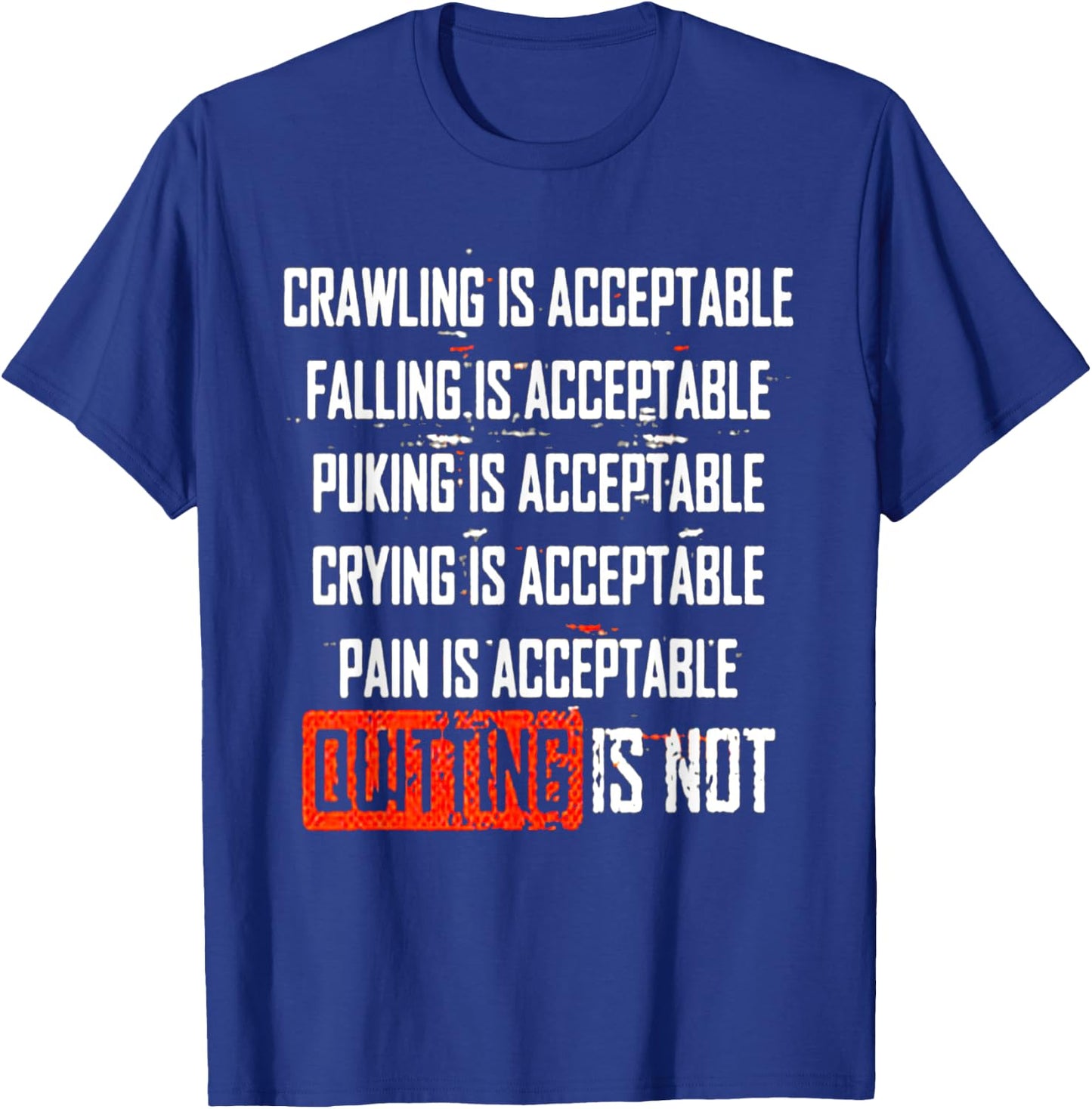 Crying is Acceptable, Pain is Acceptable, Quitting is Not T-Shirt - T-Shirt | Royal