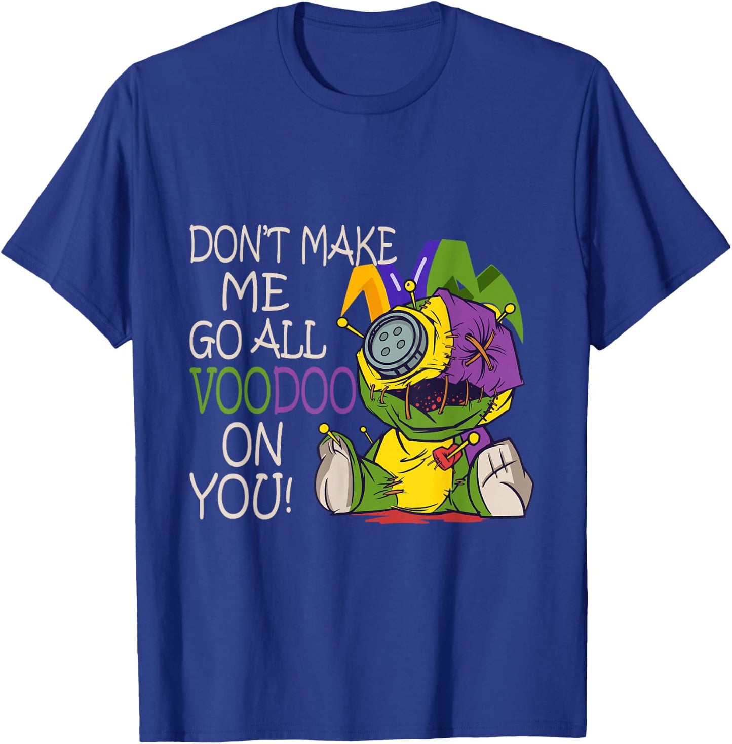 Mardi Gras Outfit For Woman Don't Make Me Go All Voodoo T-Shirt - T-Shirt | Royal
