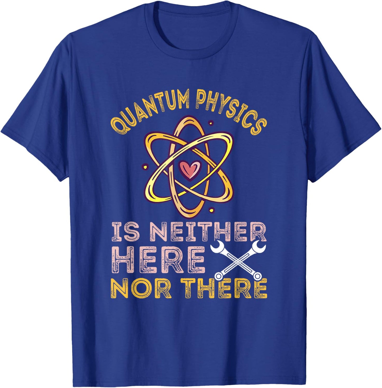 Neither Here Nor There Quantum Mechanics Quantum Physics T-Shirt - T-Shirt | Royal