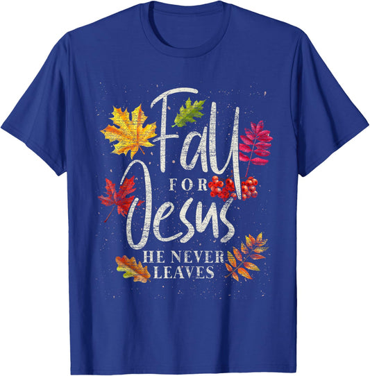 Fall For Jesus He Never Leaves Jesus T-Shirt - T-Shirt | Royal
