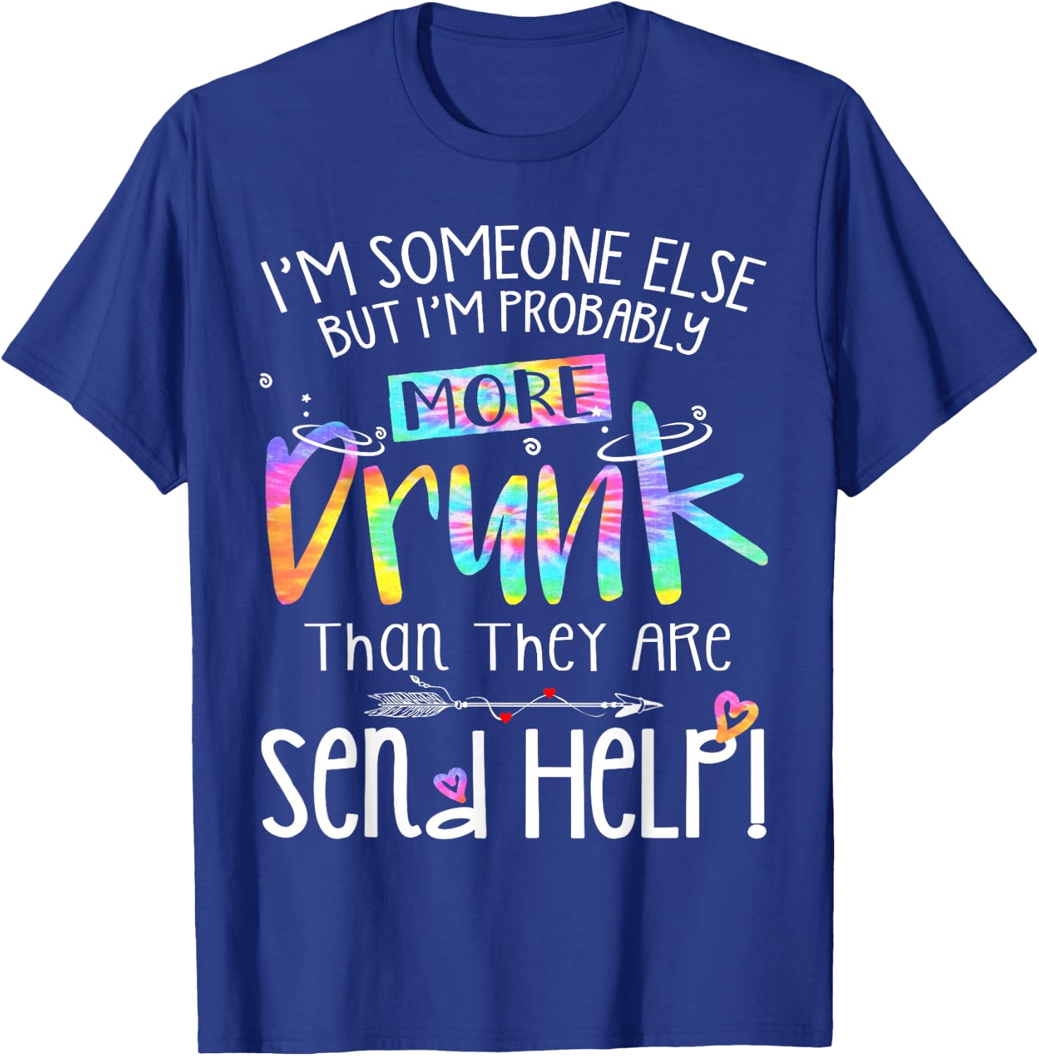 I'm someone else but I am probably more drunk Bestie Tie Dye T-Shirt - T-Shirt | Royal
