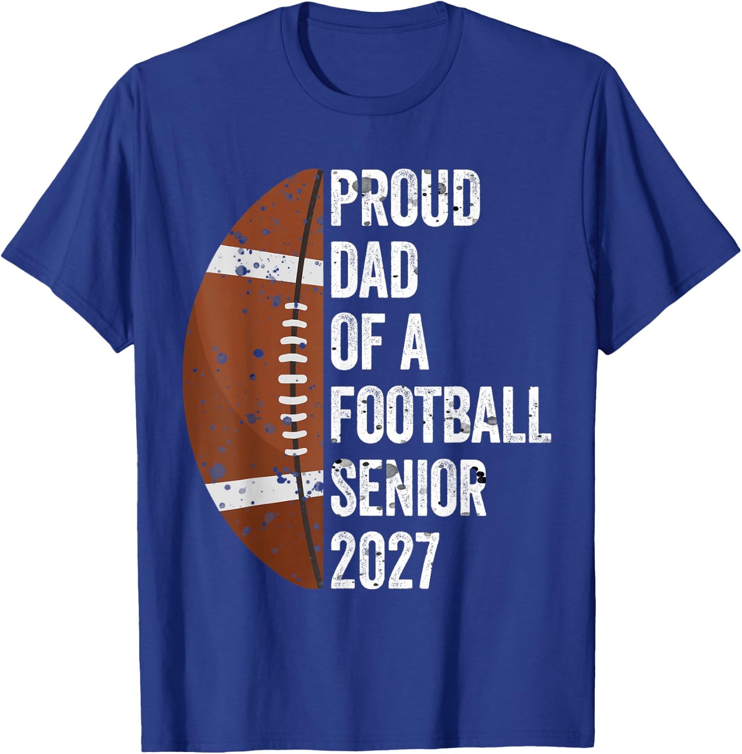 Proud Dad of A Football Senior 2027 Graduate Graduation T-Shirt - T-Shirt | Royal