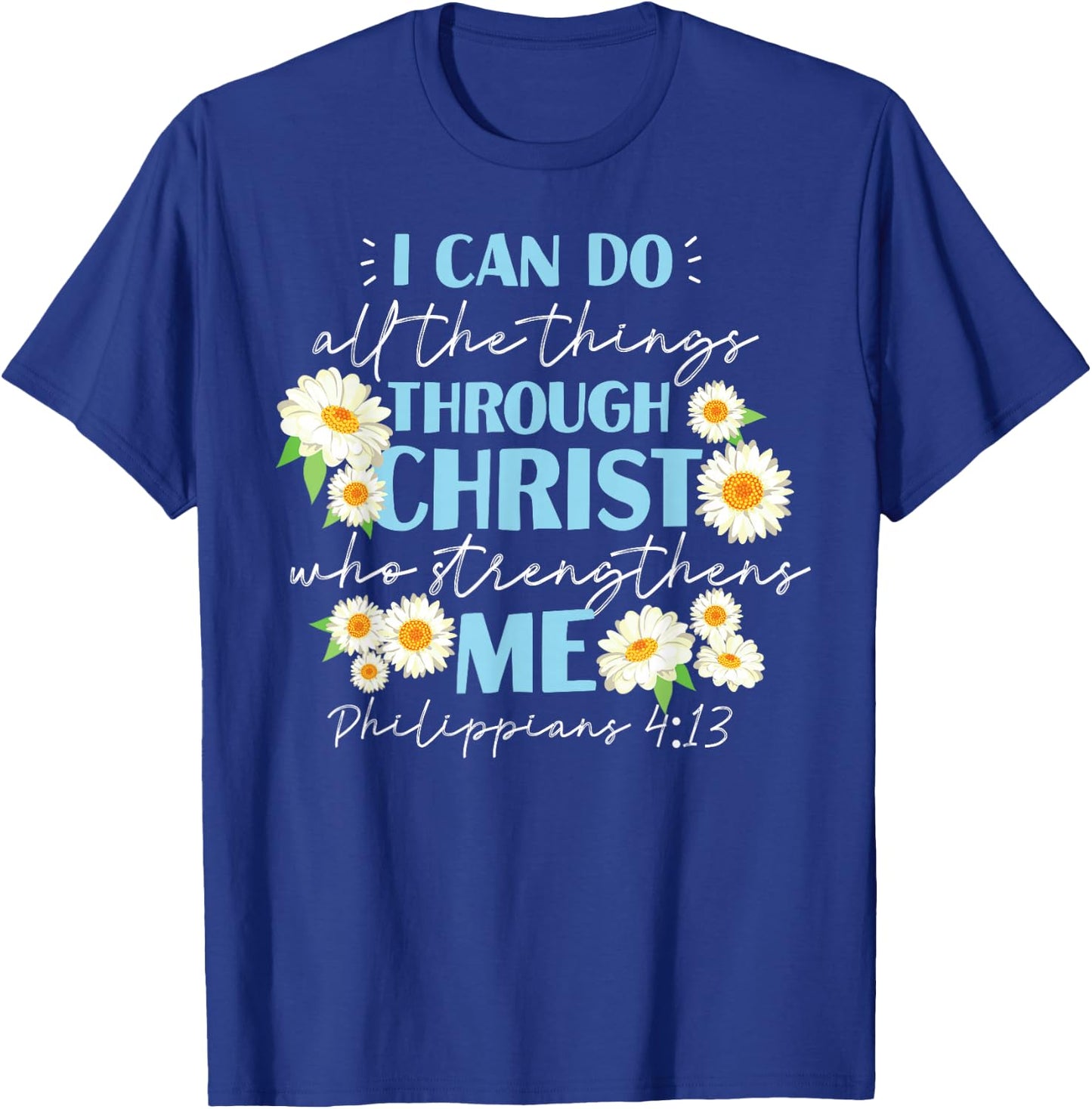 Christian Bible Verse Philippians 4:13 Flower T-Shirt - T-Shirt | Royal