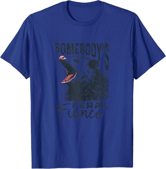 Somebodys Feral Fiance Funny Engagement T-Shirt - T-Shirt | Royal