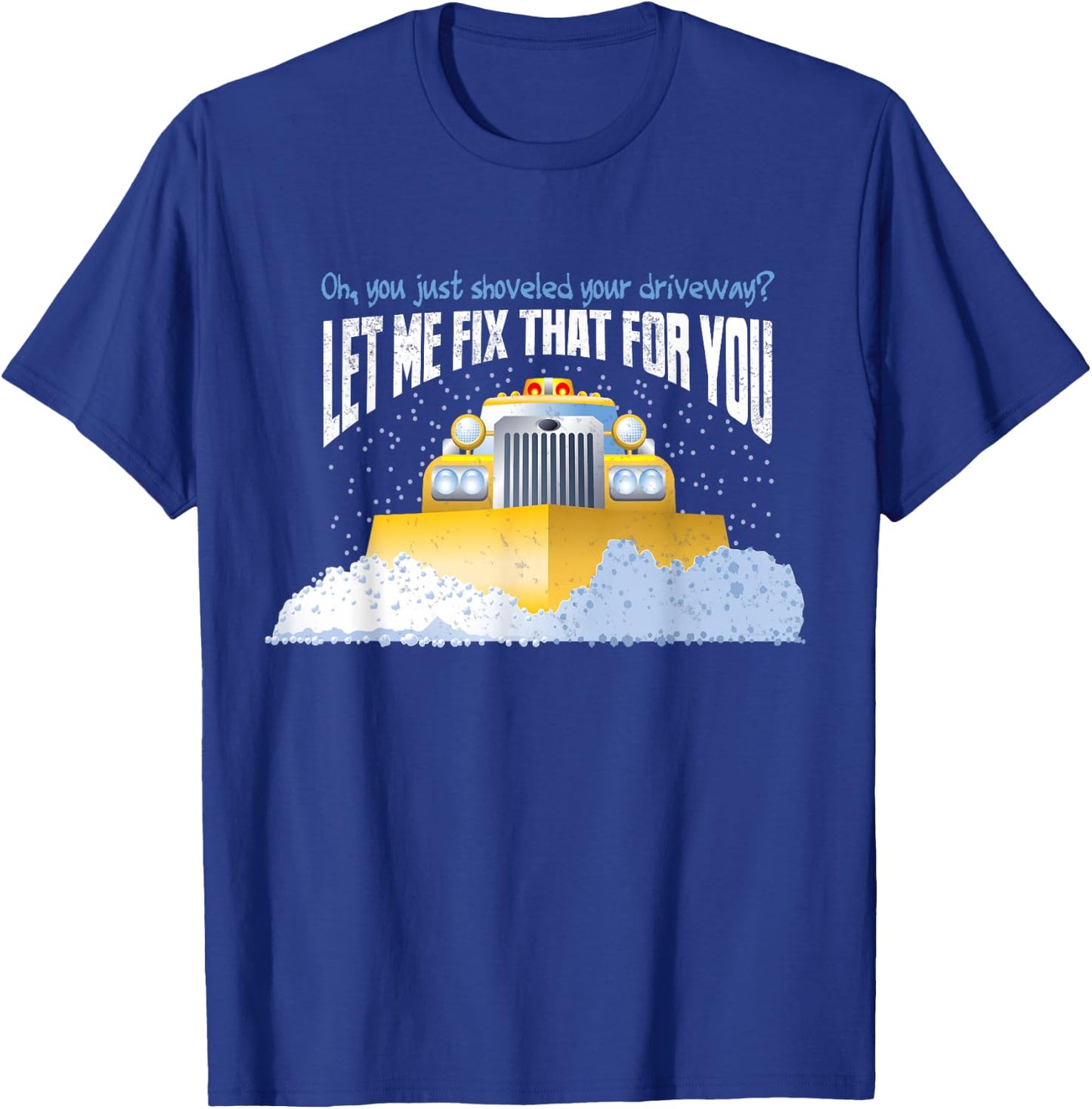 Funny Snow Plow Driver Shirt - Gift Snowplow Drivers T-Shirt - T-Shirt | Royal