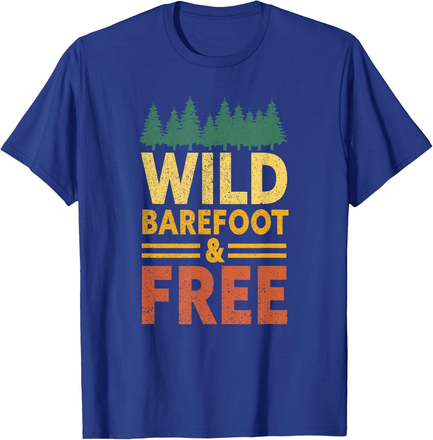 Wild, Barefoot And Free | Earthing Nature Funny Barefoot T-Shirt - T-Shirt | Royal